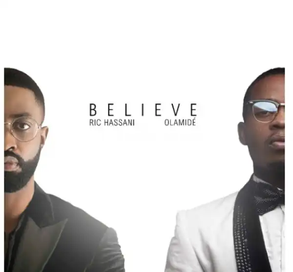 Ric Hassani - “Believe (Remix)” Ft. Olamide
